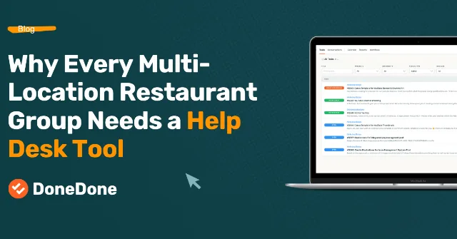Why every multi-location restaurant group needs a help desk tool